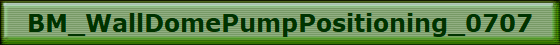 BM_WallDomePumpPositioning_0707