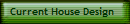 Current House Design